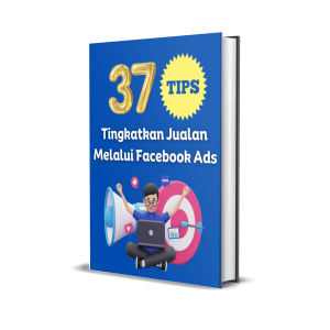 37 Tips Tingkatkan Jualan Melalui Facebook Ads