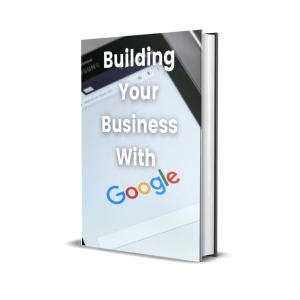 Building Your Business With Google